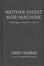 Neither Ghost nor Machine