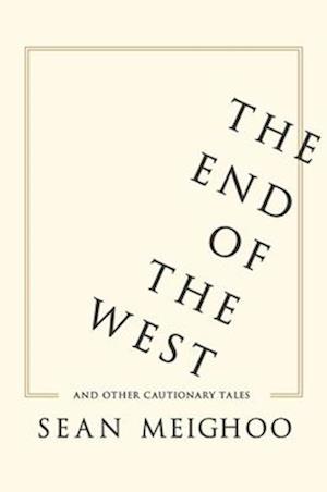 The End of the West and Other Cautionary Tales