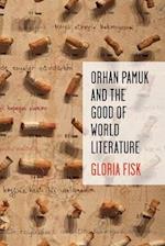 Orhan Pamuk and the Good of World Literature
