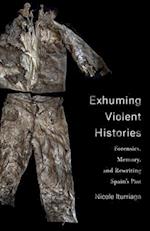 Exhuming Violent Histories