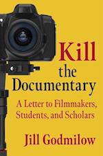 Kill the Documentary