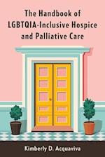 The Handbook of LGBTQIA-Inclusive Hospice and Palliative Care
