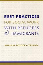 Best Practices for Social Work with Refugees and Immigrants