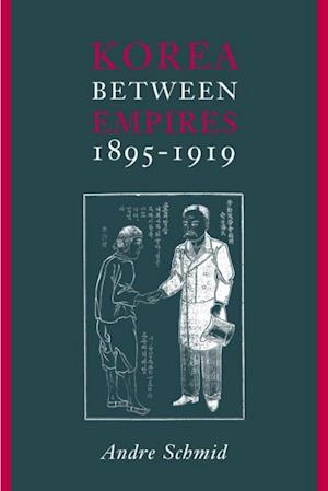 Korea Between Empires, 1895-1919