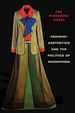 Feminist Aesthetics and the Politics of Modernism