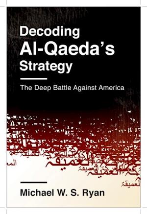 Decoding Al-Qaeda''s Strategy