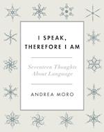 I Speak, Therefore I Am