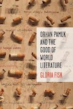 Orhan Pamuk and the Good of World Literature