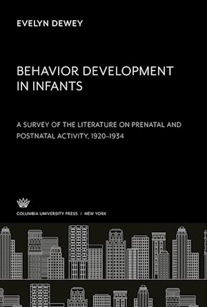 Behavior Development in Infants. a Survey of the Literature on Prenatal and Postnatal Activity 1920¿1934
