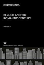 Berlioz and the Romantic Century. Volume I