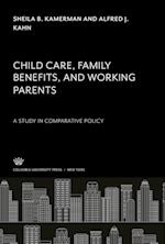 Child Care, Family Benefits, and Working Parents