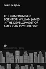 The Compromised Scientist: William James in the Development of American Psychology