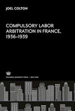 Compulsory Labor Arbitration in France, 1936-1939