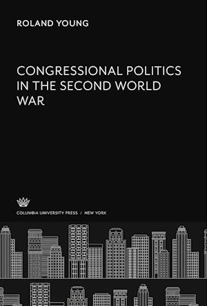 Congressional Politics in the Second World War