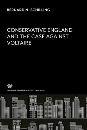 Conservative England. and the Case Against Voltaire