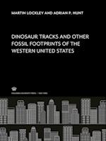 Dinosaur Tracks and Other Fossil Footprints of the Western United States