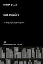 Elie Halévy an Intellectual Biography