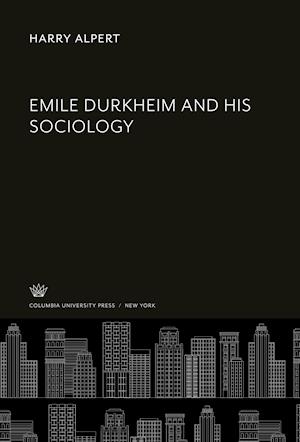Emile Durkheim and His Sociology