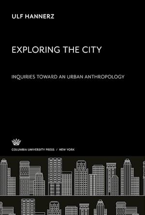 Exploring the City. Inquiries Toward an Urban Anthropology