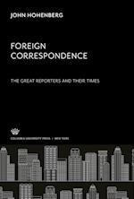 Foreign Correspondence: the Great Reporters and Their Times