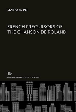 French Precursors of the Chanson De Roland