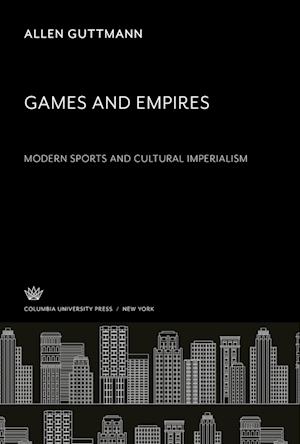 Games and Empires. Modern Sports and Cultural Imperialism