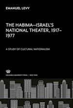 The Habima¿Israel¿S National Theater 1917¿1977. a Study of Cultural Nationalism