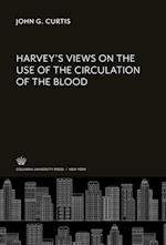 Harvey'S Views on the Use of the Circulation of the Blood