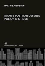 Japan'S Postwar Defense Policy, 1947-1968