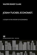 Josiah Tucker. Economist. a Study in the History of Economics