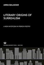 Literary Origins of Surrealism. a New Mysticism in French Poetry