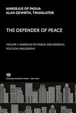 Marsilius of Padua. the Defender of Peace. Volume I: Marsilius of Padua and Medieval Political Philosophy