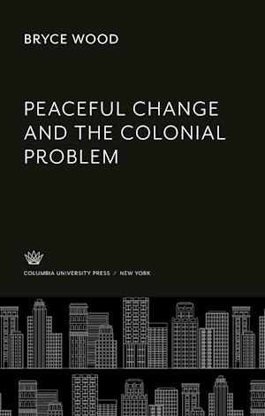 Peaceful Change and the Colonial Problem