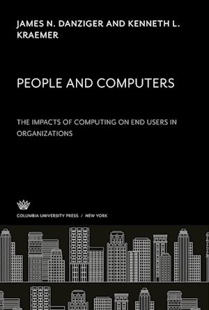 People and Computers the Impacts of Computing on End Users in Organizations