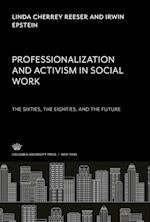 Professionalization and Activism in Social Work: the Sixties, the Eighties, and the Future