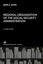 Regional Organization of the Social Security Administration a Case Study