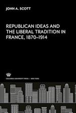 Republican Ideas and the Liberal Tradition in France 1870¿1914