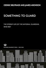 Something to Guard. the Stormy Life of the National Guardian 1948-1967