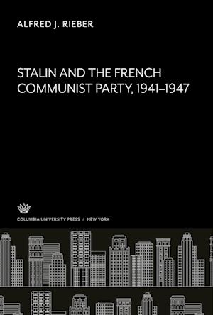 Stalin and the French Communist Party 1941¿1947