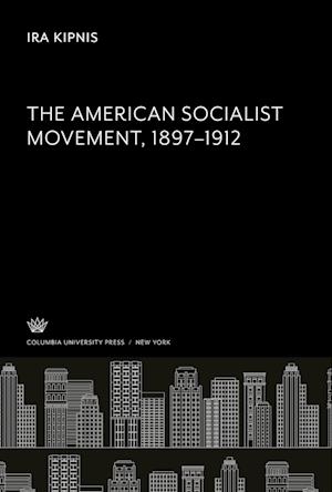 The American Socialist Movement 1897¿1912