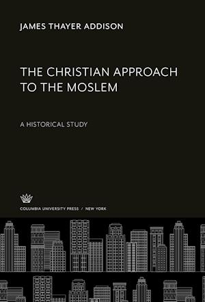 The Christian Approach to the Moslem