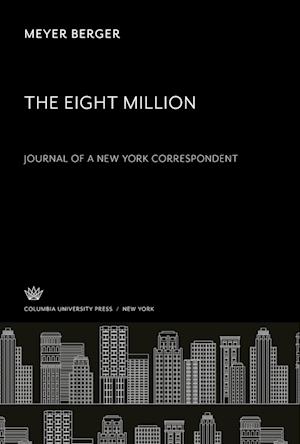 The Eight Million. Journal of a New York Correspondent