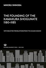 The Founding of the Kamakura Shogunate 1180¿1185. With Selected Translations from the Azuma Kagami