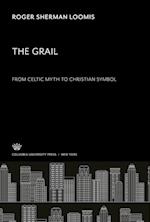 The Grail. from Celtic Myth to Christian Symbol