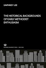 The Historical, Backgrounds of Early Methodist Enthusiasm