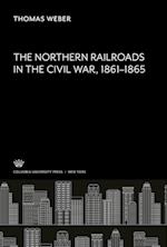 The Northern Railroads in the Civil War 1861¿1865