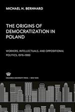 The Origins of Democratization in Poland. Workers, Intellectuals, and Oppositional Politics, 1976¿1980