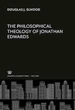 The Philosophical Theology of Jonathan Edwards