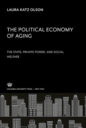 The Political Economy of Aging. the State, Private Power, and Social Welfare