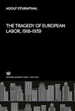 The Tragedy of European Labor 1918-1939